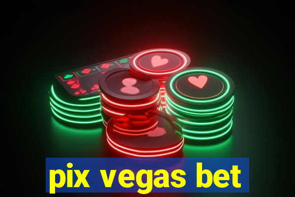 pix vegas bet