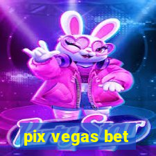 pix vegas bet