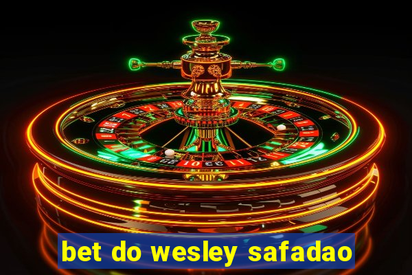 bet do wesley safadao