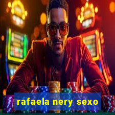 rafaela nery sexo