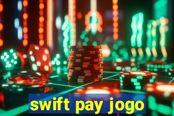 swift pay jogo