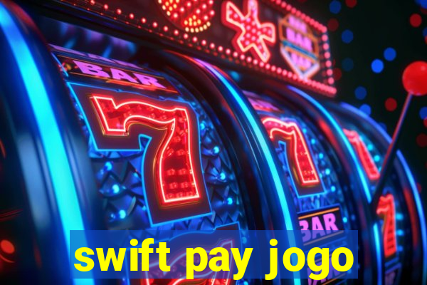 swift pay jogo