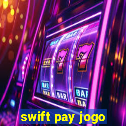 swift pay jogo