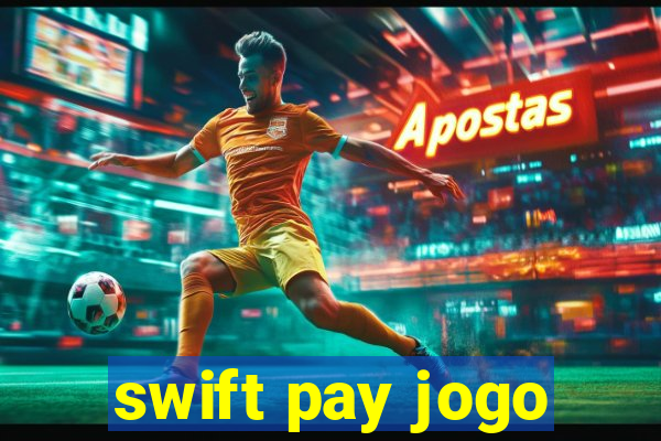 swift pay jogo