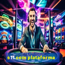 s11.com plataforma