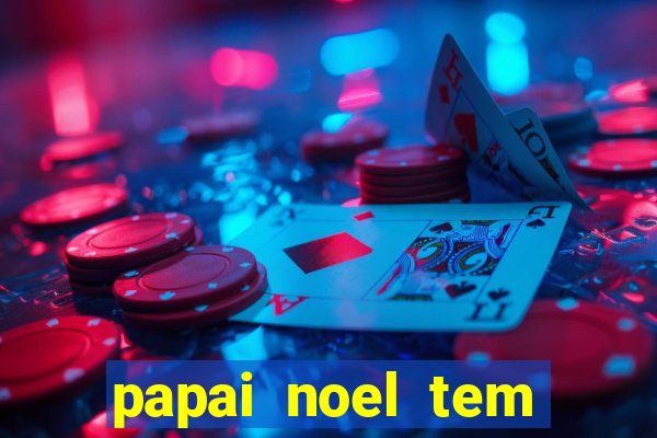 papai noel tem quantos anos