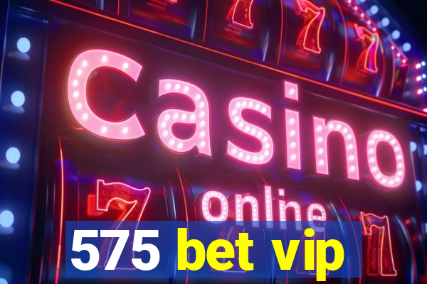 575 bet vip