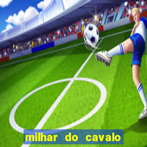 milhar do cavalo que mais sai