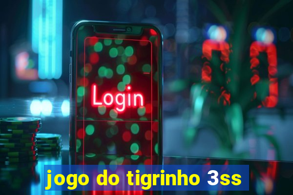 jogo do tigrinho 3ss