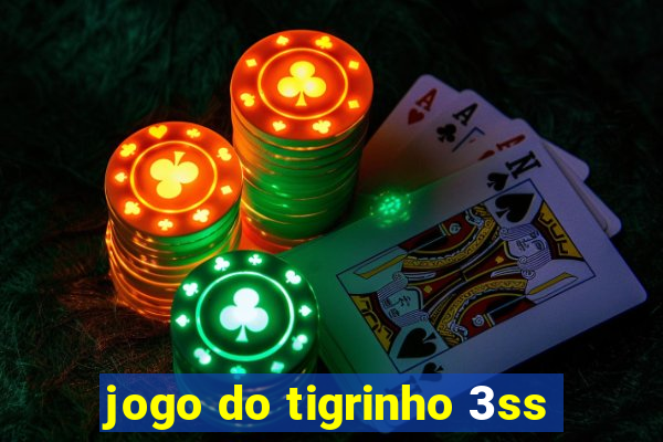 jogo do tigrinho 3ss