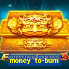 money to-burn system pt br