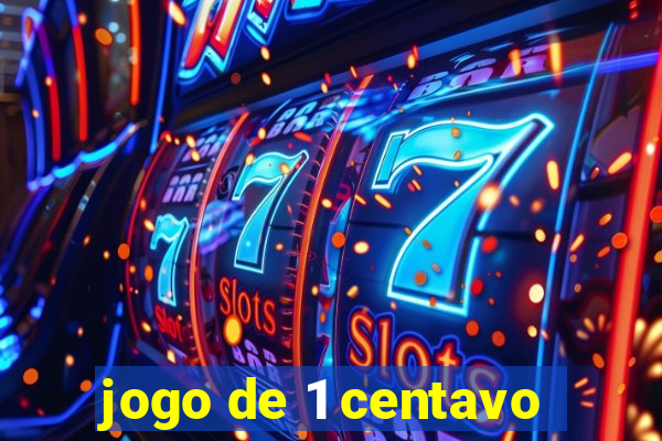 jogo de 1 centavo