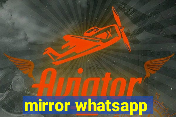 mirror whatsapp