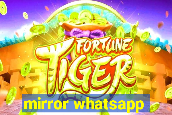 mirror whatsapp