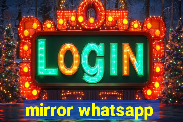 mirror whatsapp