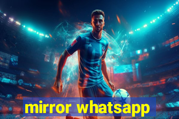 mirror whatsapp