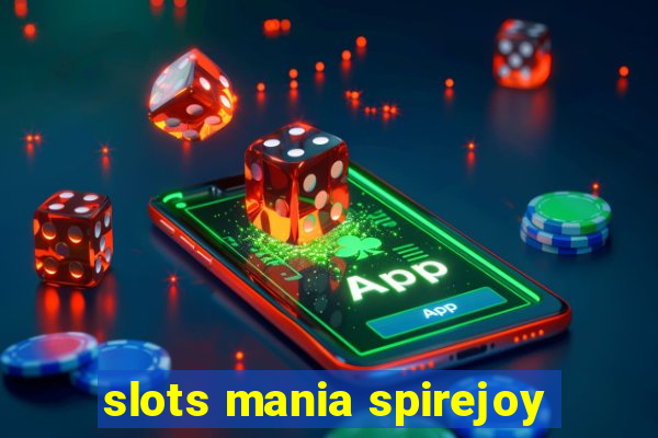 slots mania spirejoy