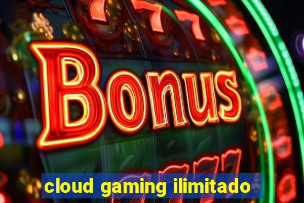 cloud gaming ilimitado