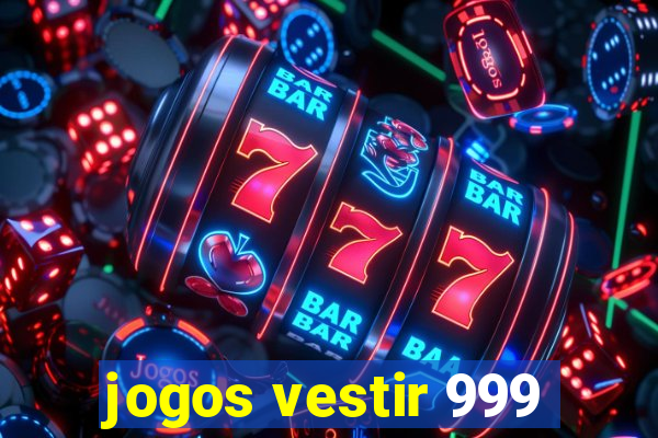 jogos vestir 999