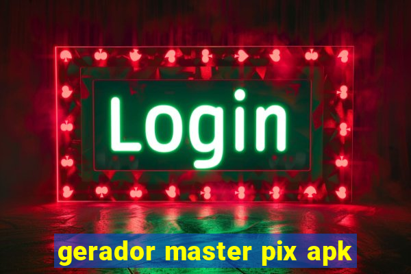 gerador master pix apk