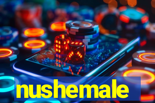 nushemale