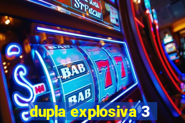 dupla explosiva 3