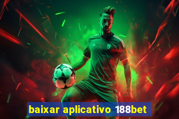 baixar aplicativo 188bet