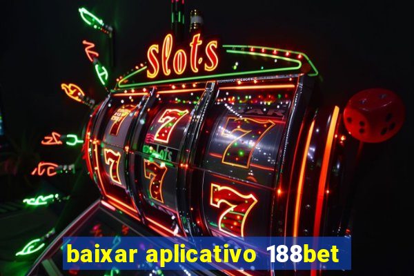 baixar aplicativo 188bet