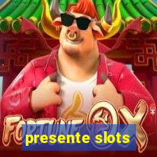 presente slots