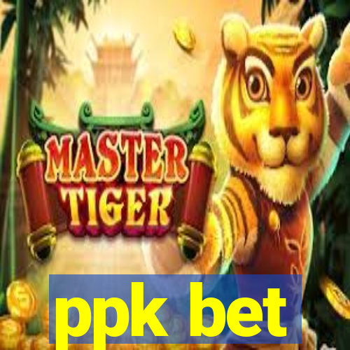 ppk bet