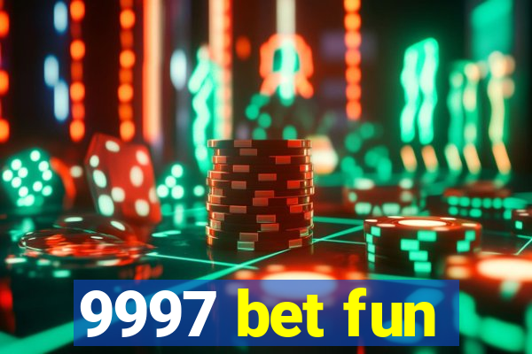 9997 bet fun