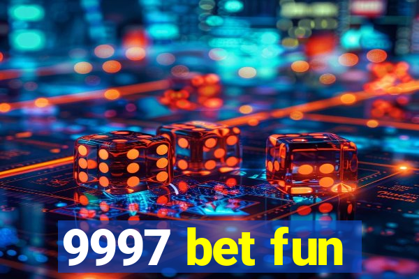 9997 bet fun