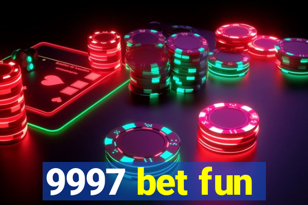 9997 bet fun