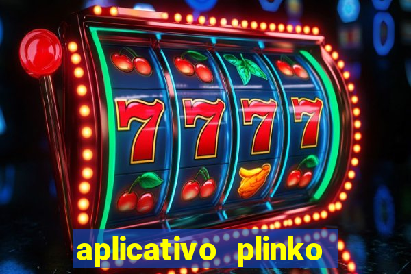 aplicativo plinko paga mesmo