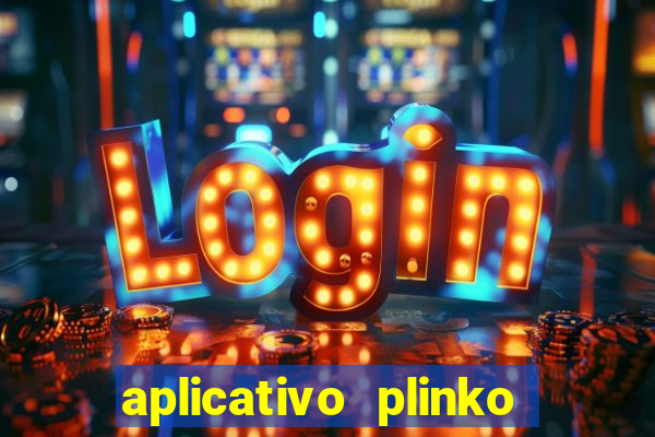 aplicativo plinko paga mesmo