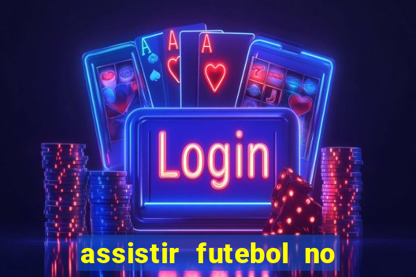 assistir futebol no premiere gratis