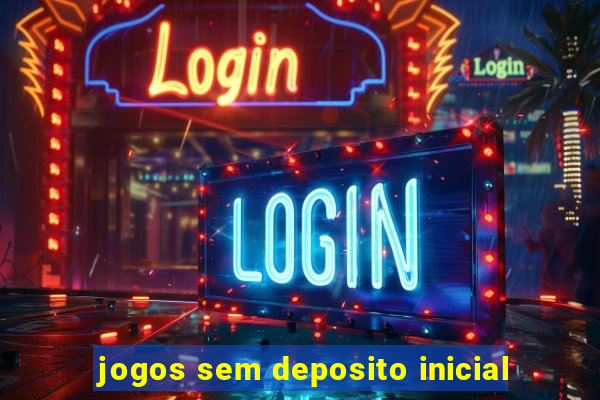 jogos sem deposito inicial