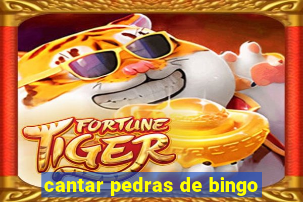 cantar pedras de bingo