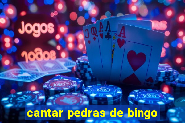 cantar pedras de bingo