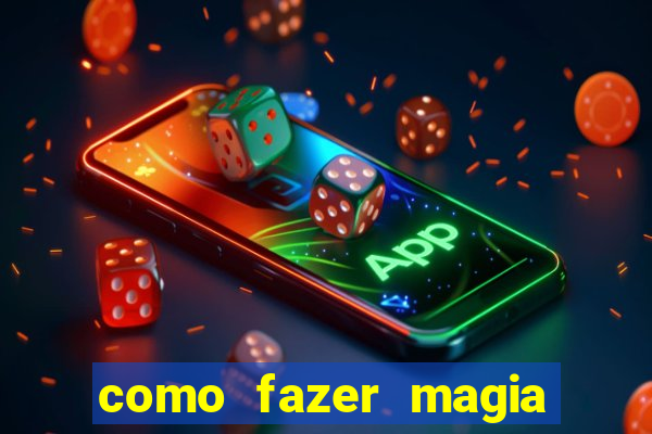 como fazer magia de fogo na vida real