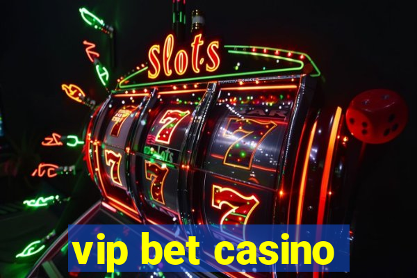 vip bet casino