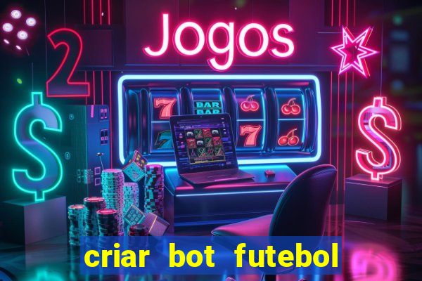 criar bot futebol virtual bet365