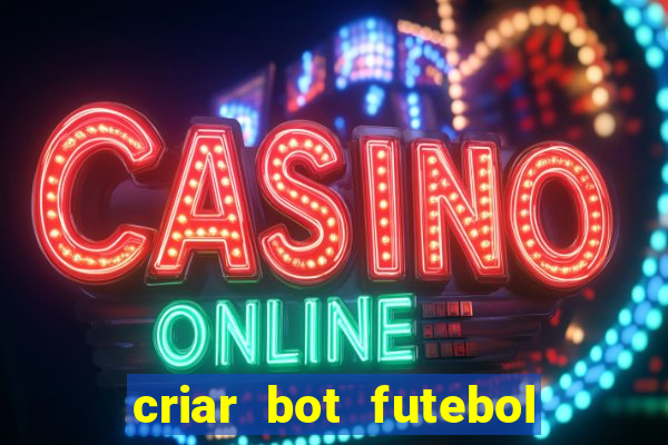 criar bot futebol virtual bet365