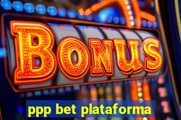 ppp bet plataforma