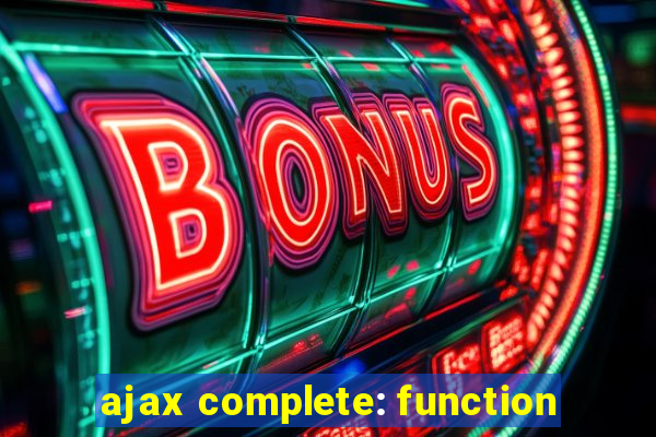 ajax complete: function