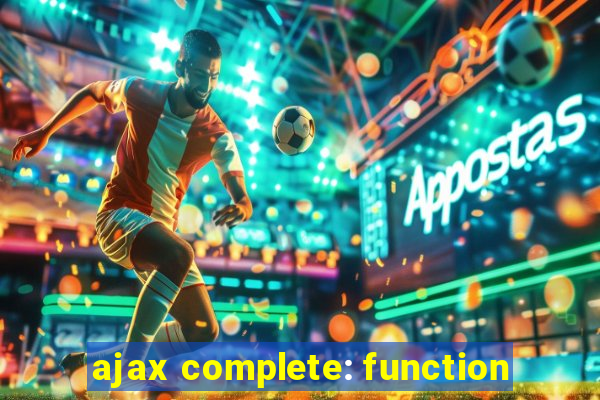 ajax complete: function