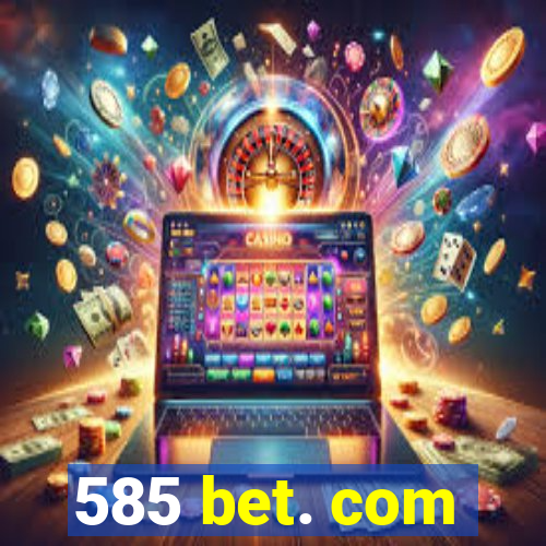 585 bet. com