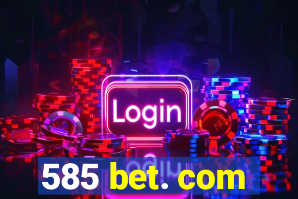 585 bet. com