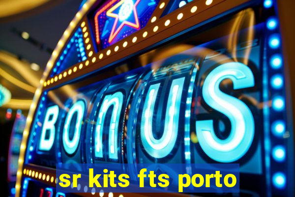 sr kits fts porto