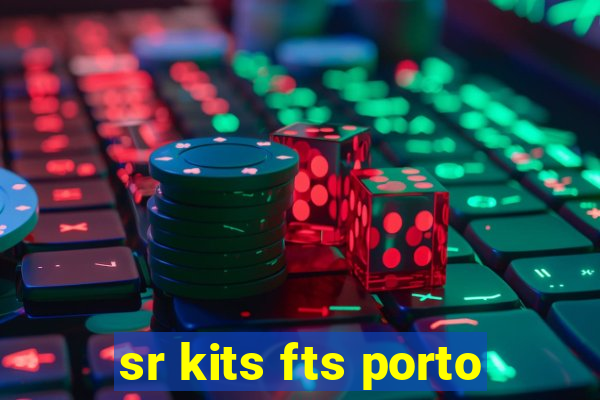 sr kits fts porto